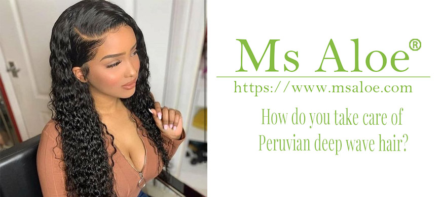 How do you take care of Peruvian deep wave hair