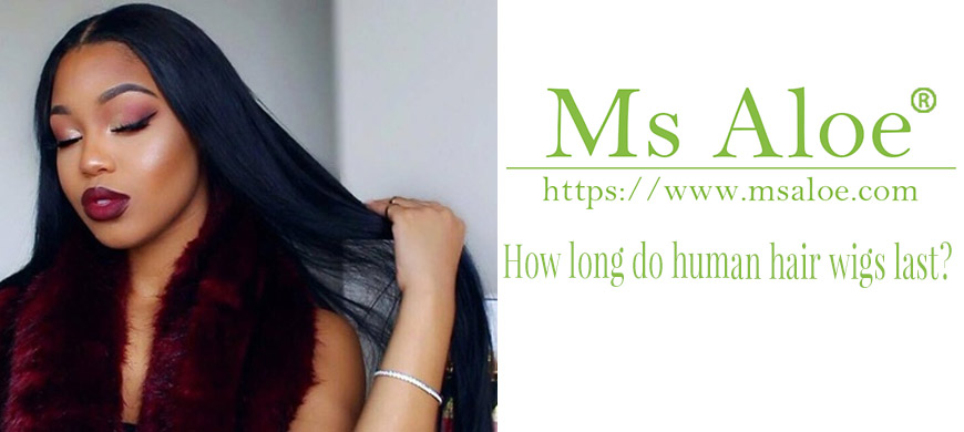 How long do human hair wigs last? 1 How long do human hair wigs last